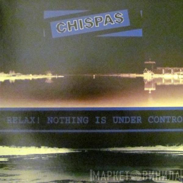 Chispas - Relax! Nothing Is Under Control