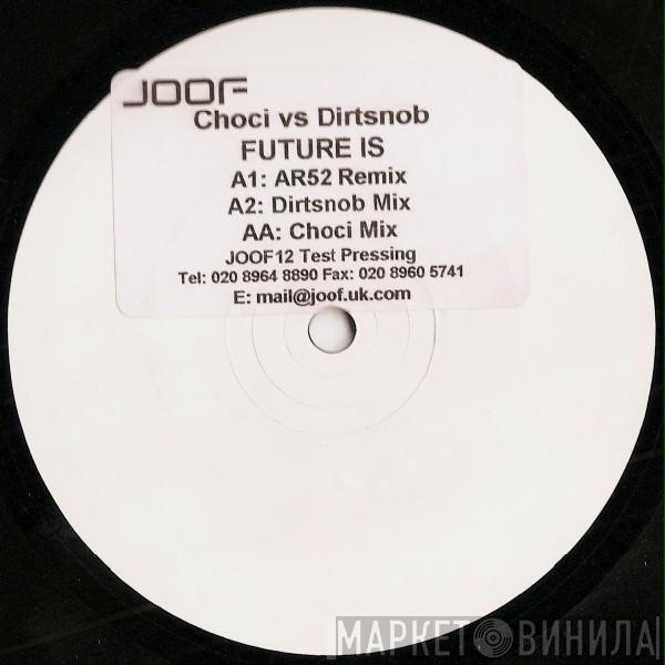 Choci, Dirtsnob - Future Is