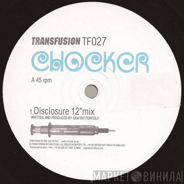 Chocker - Disclosure