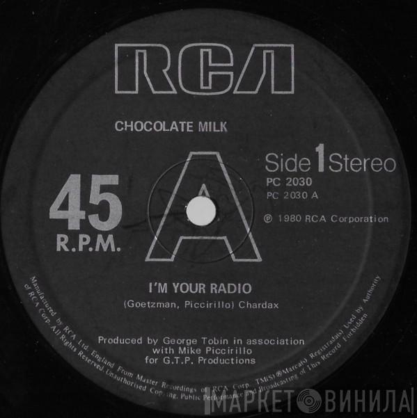 Chocolate Milk  - I'm Your Radio / Would It Be Alright? / Action Speaks Louder Than Words