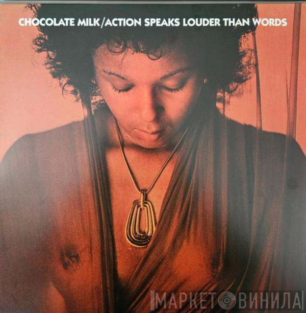 Chocolate Milk  - Action Speaks Louder Than Words