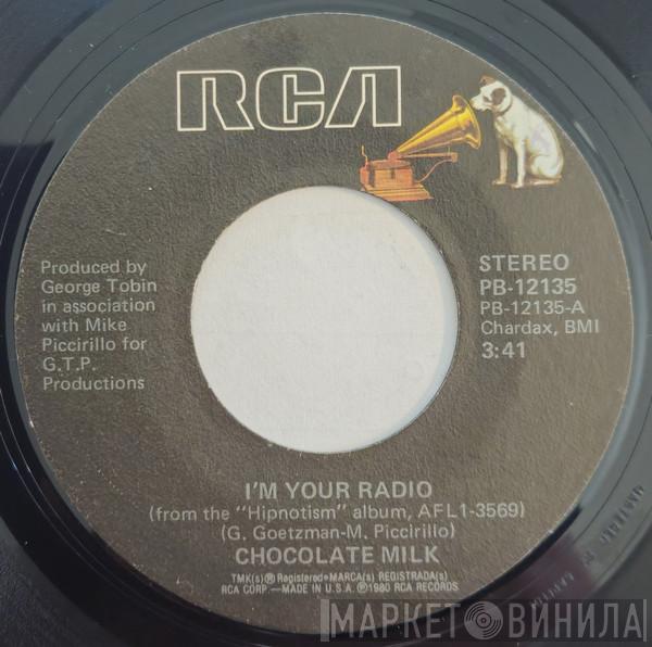 Chocolate Milk  - I'm Your Radio