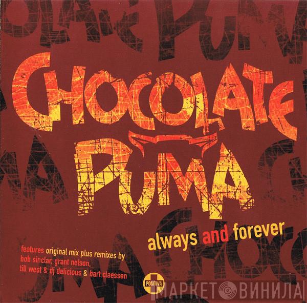 Chocolate Puma - Always And Forever