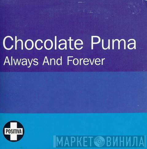 Chocolate Puma - Always And Forever