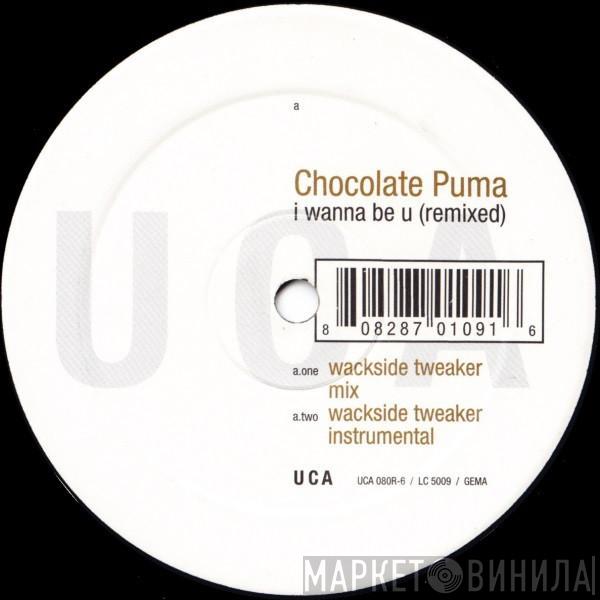 Chocolate Puma - I Wanna Be U (Remixed)