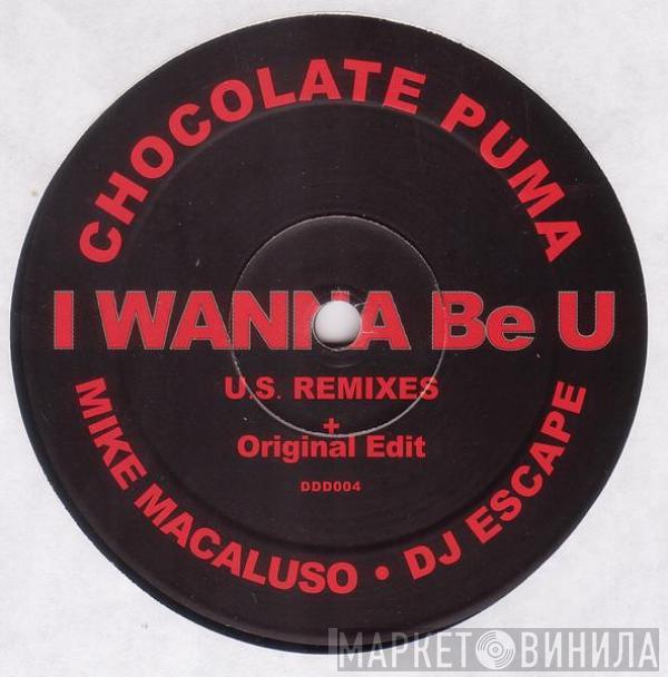 Chocolate Puma - I Wanna Be U - U.S. Remixes + Original Edit