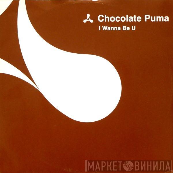 Chocolate Puma - I Wanna Be U