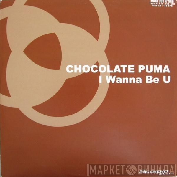  Chocolate Puma  - I Wanna Be U