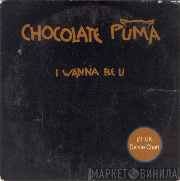  Chocolate Puma  - I Wanna Be U