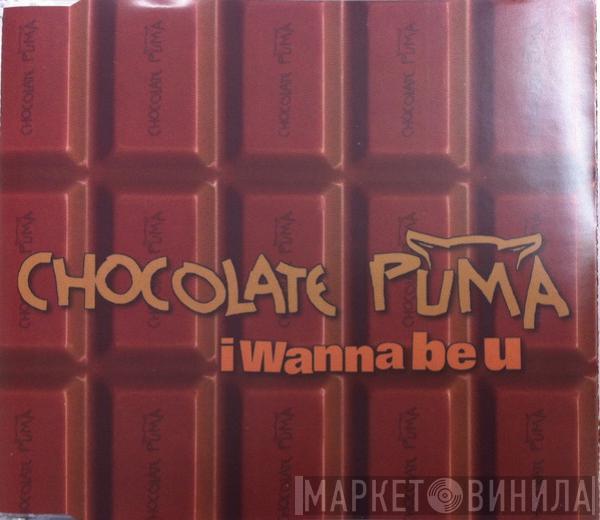  Chocolate Puma  - I Wanna Be U