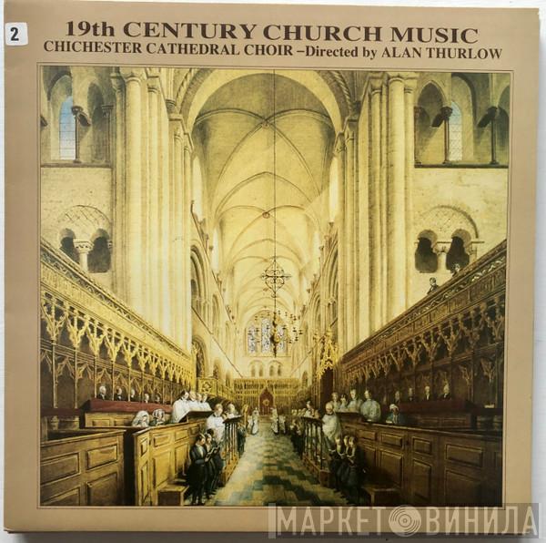 Choir Of Chichester Cathedral, Alan Thurlow - 19th Century Church Music