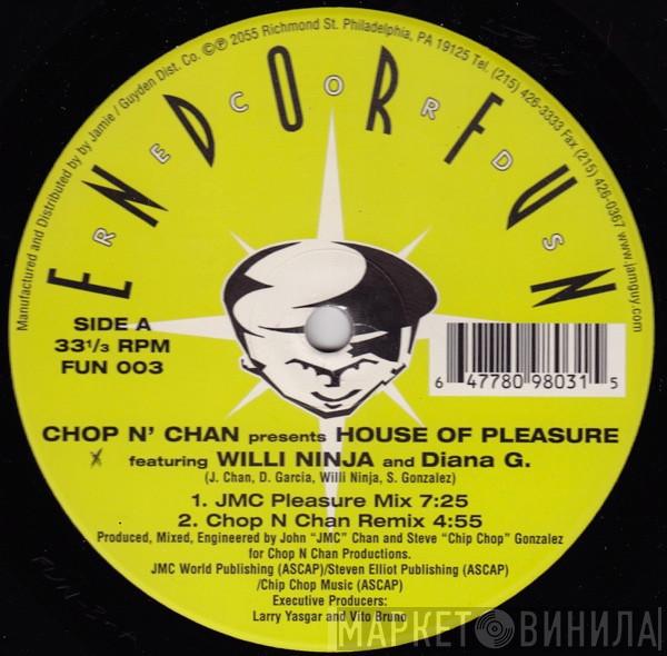 Chop N Chan, Willie Ninja, Diana G.  - House Of Pleasure