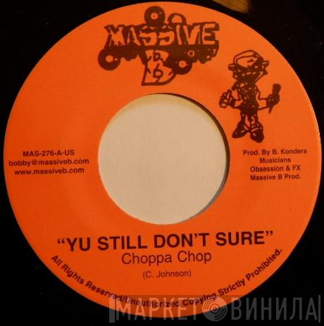 Choppa Chop - Yu Still Don't Sure