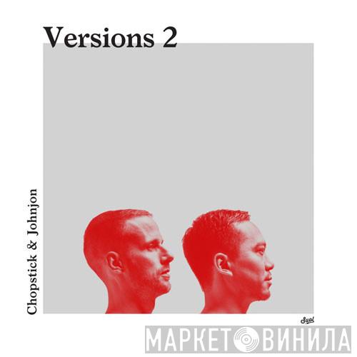Chopstick & Johnjon - Versions 2