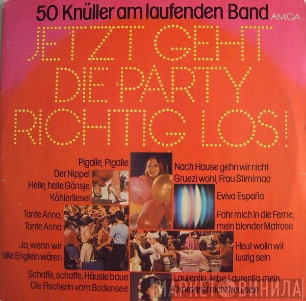 Chor Und Orchester Allotria - Jetzt Geht Die Party Richtig Los (50 Knüller Am Laufenden Band)