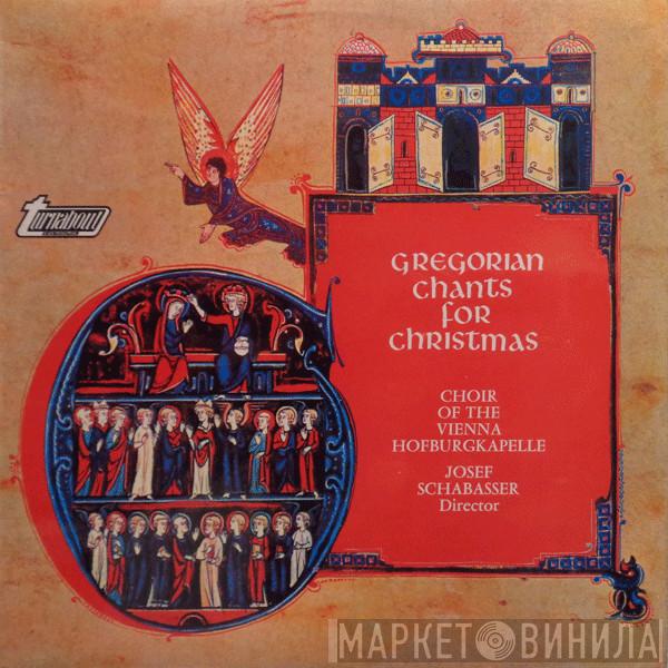 Choralschola Der Wiener Hofburgkapelle, Josef Schabasser - Gregorian Chants For Christmas