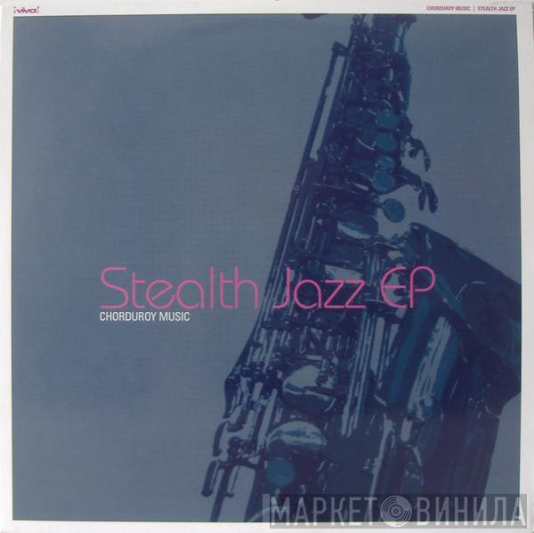 Chorduroy Music - Stealth Jazz EP