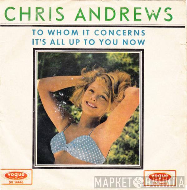 Chris Andrews  - To Whom It Concerns / It' All Up To You Now