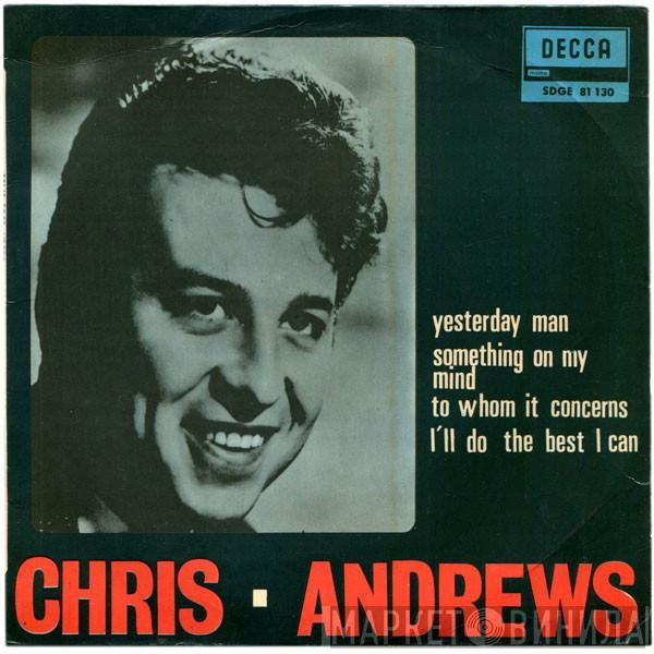 Chris Andrews  - Yesterday Man / Something On My Mind / To Whom It Concerns / I'll Do The Best I Can