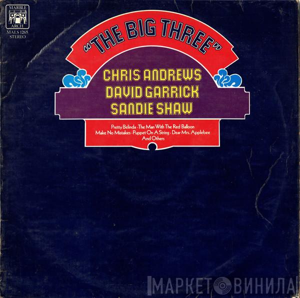 Chris Andrews , David Garrick, Sandie Shaw - The Big Three