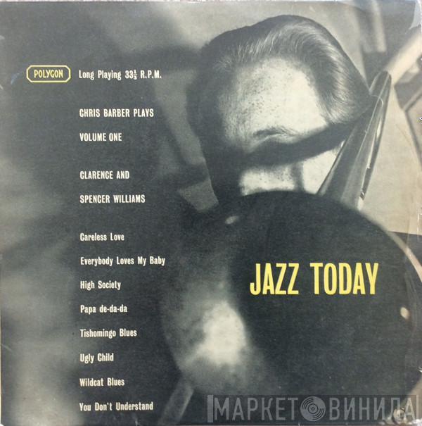 Chris Barber - Chris Barber Plays The Music of Clarence and Spencer Williams Volume I