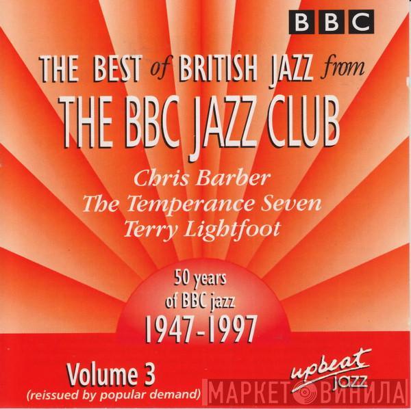 Chris Barber's Jazz Band, The Temperance Seven, Terry Lightfoot - The Best Of British Jazz From The BBC Jazz Club Volume 3