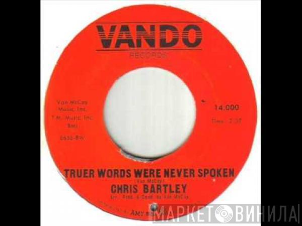 Chris Bartley - Truer Words Were Never Spoken / This Feeling You Give Me