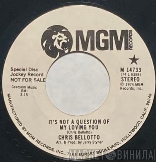 Chris Bellotto - It's Not A Question Of My Loving You