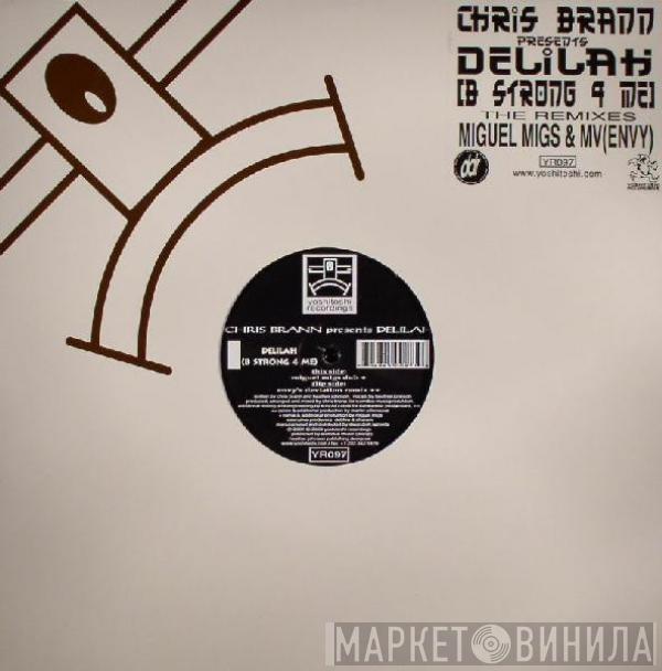 Chris Brann, Delilah - Delilah (B Strong 4 Me) (The Remixes)