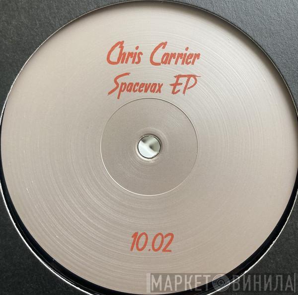 Chris Carrier - Spacevax EP