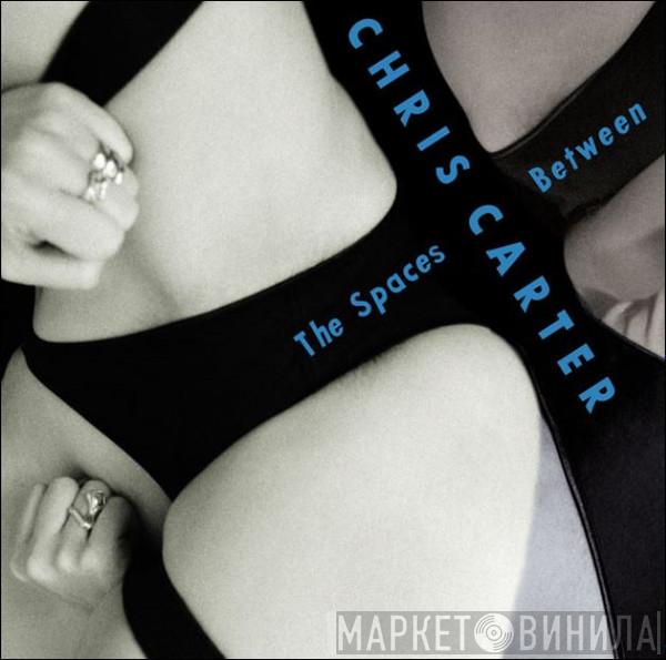 Chris Carter  - The Spaces Between