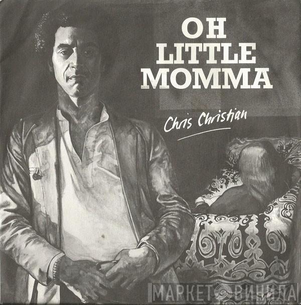 Chris Christian  - Oh Little Momma