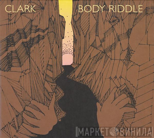 Chris Clark - Body Riddle