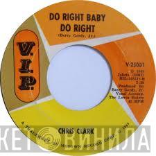  Chris Clark   - Do Right Baby Do Right