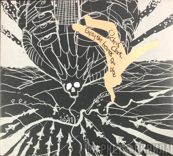  Chris Clark  - Empty The Bones Of You