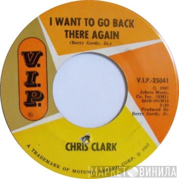 Chris Clark  - I Want To Go Back There Again