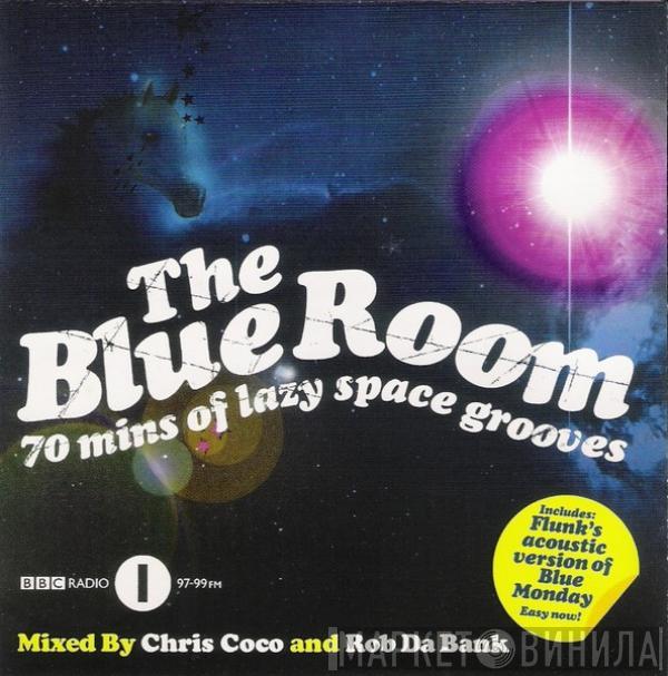 Chris Coco, Rob Da Bank - The Blue Room (70 Mins Of Lazy Space Grooves)