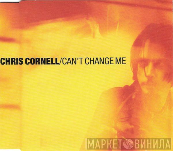 Chris Cornell - Can't Change Me