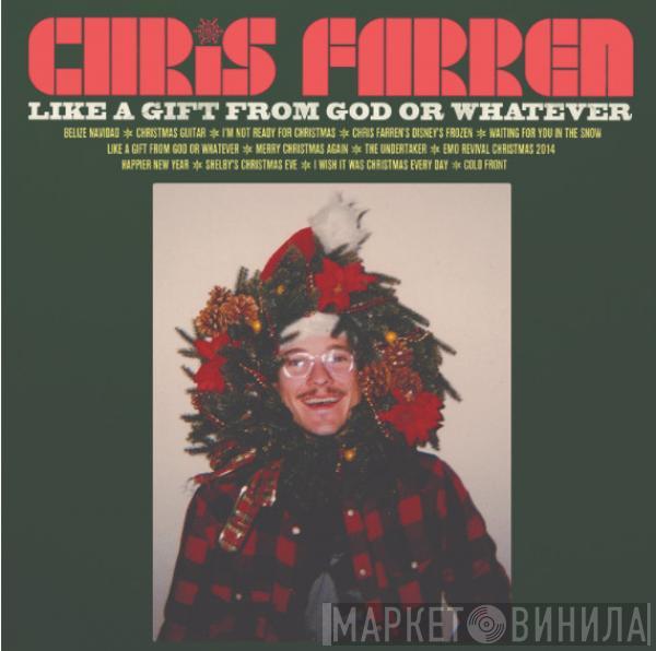 Chris Farren  - Like a Gift From God or Whatever