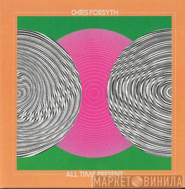 Chris Forsyth - All Time Present