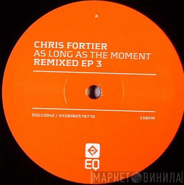 Chris Fortier - As Long As The Moment Remixed EP 3