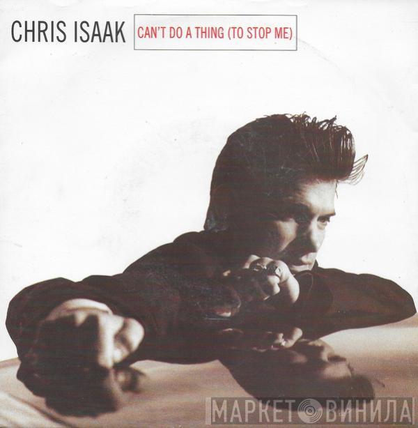 Chris Isaak - Can't Do A Thing (To Stop Me)