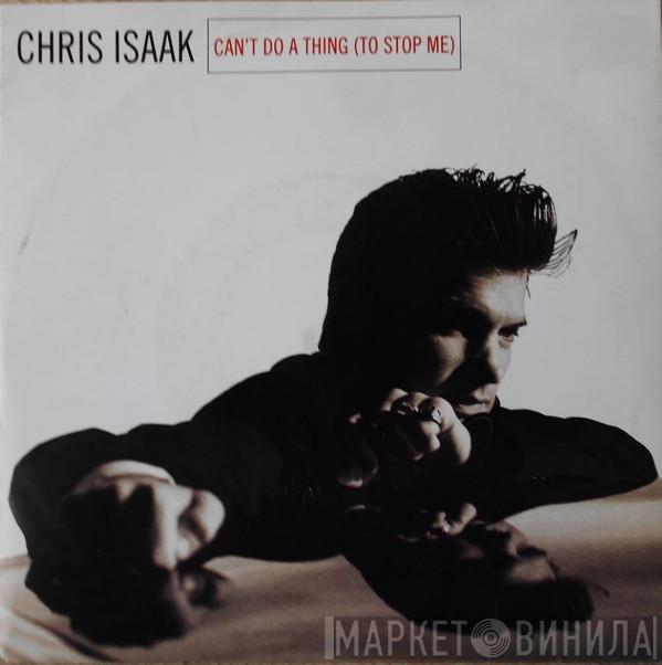  Chris Isaak  - Can't Do A Thing (To Stop Me)