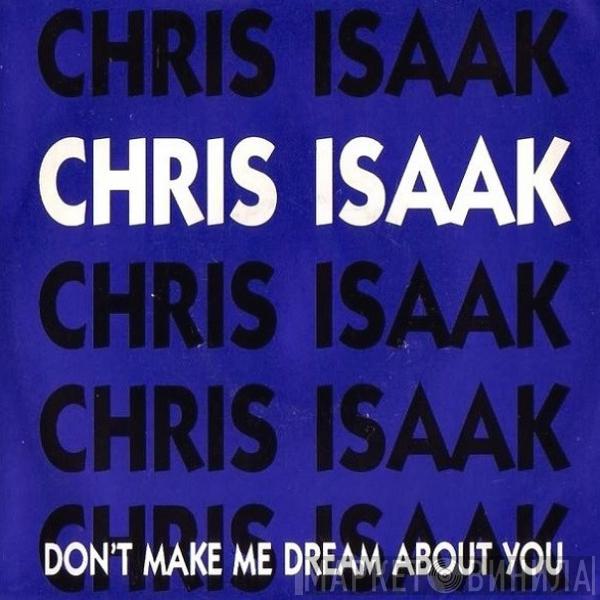 Chris Isaak - Don't Make Me Dream About You