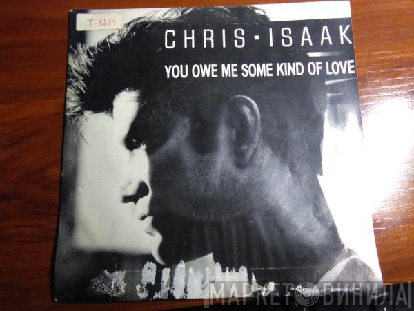 Chris Isaak - You Owe Me Some Kind Of Love