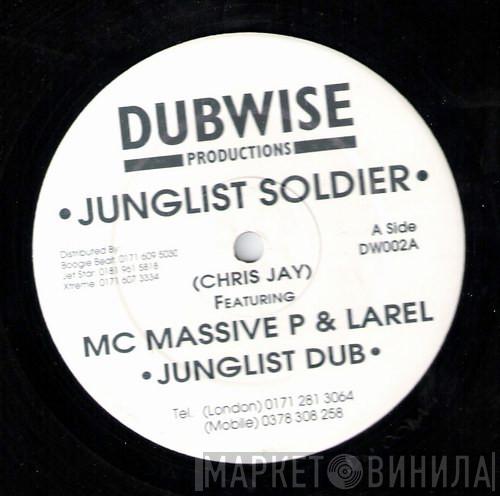 Chris Jay, MC Massive P, Larel - Junglist Soldier
