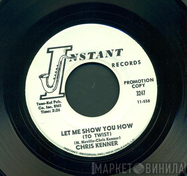 Chris Kenner - Let Me Show You How (To Twist) / Johnny Little