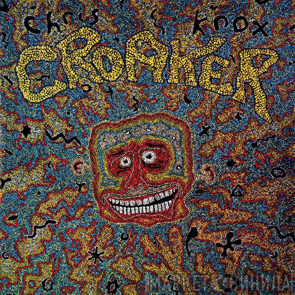  Chris Knox  - Croaker