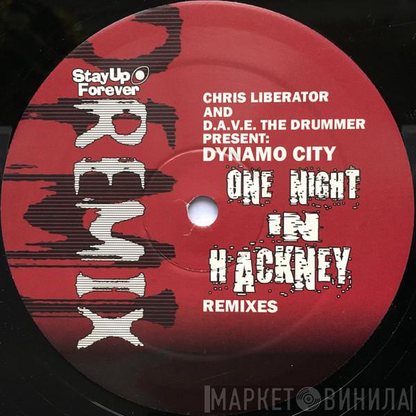 Chris Liberator & D.A.V.E. The Drummer, Dynamo City - One Night In Hackney (Remixes)