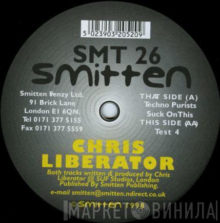 Chris Liberator - Techno Purists Suck On This / Test 4